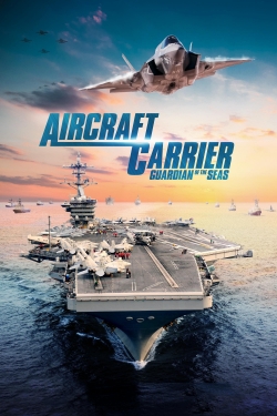 Watch free Aircraft Carrier: Guardian of the Seas Movies