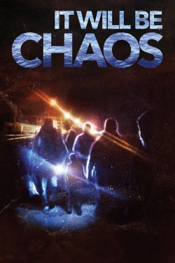 Watch free It Will be Chaos Movies