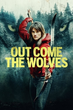 Watch free Out Come the Wolves Movies