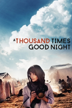 Watch free A Thousand Times Good Night Movies