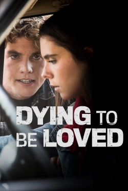 Watch free Dying to Be Loved Movies