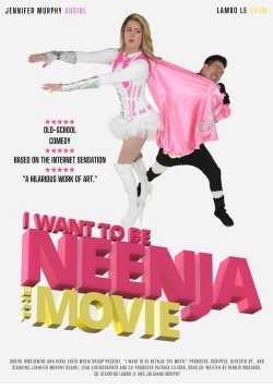 Watch free I Want to Be Neenja the Movie Movies