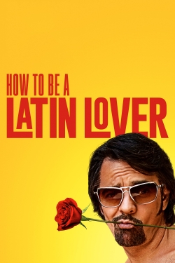 Watch free How to Be a Latin Lover Movies