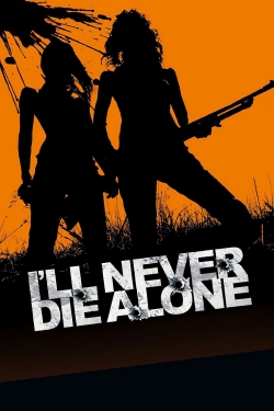 Watch free I'll Never Die Alone Movies