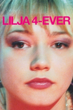 Watch free Lilya 4-ever Movies