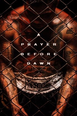 Watch free A Prayer Before Dawn Movies