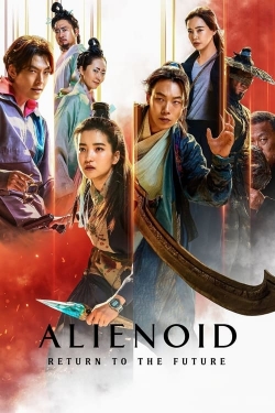 Watch free Alienoid: Return to the Future Movies