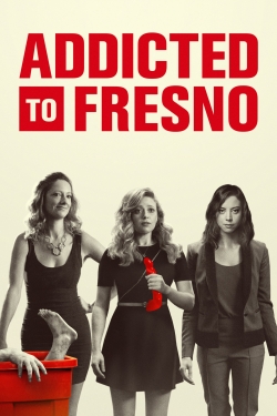 Watch free Addicted to Fresno Movies