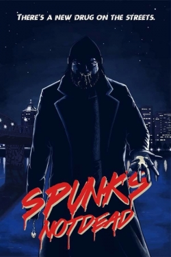 Watch free Spunk's Not Dead Movies