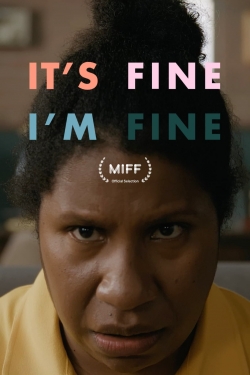 Watch free It's Fine, I'm Fine Movies