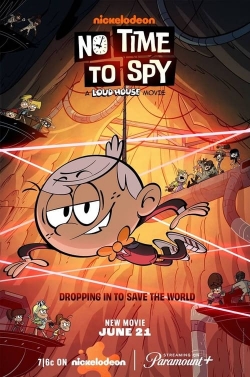 Watch free No Time to Spy: A Loud House Movie Movies