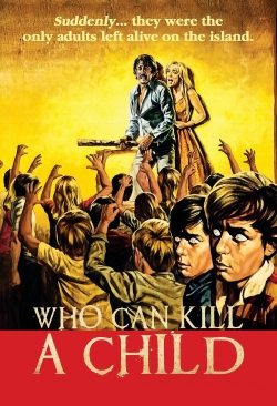 Watch free Who Can Kill a Child? Movies