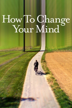 Watch free How to Change Your Mind Movies