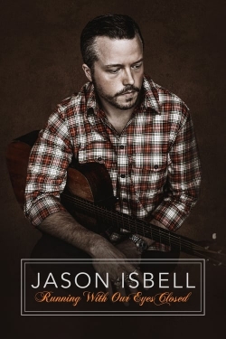 Watch free Jason Isbell: Running With Our Eyes Closed Movies