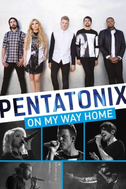 Watch free Pentatonix: On My Way Home Movies