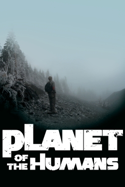 Watch free Planet of the Humans Movies