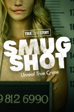 Watch free True Crime Story: Smugshot Movies