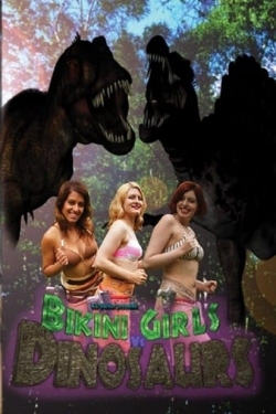 Watch free Bikini Girls v Dinosaurs Movies