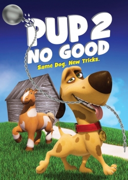 Watch free Pup 2 No Good Movies