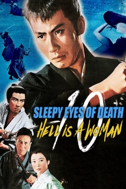 Watch free Sleepy Eyes of Death 10: Hell Is a Woman Movies