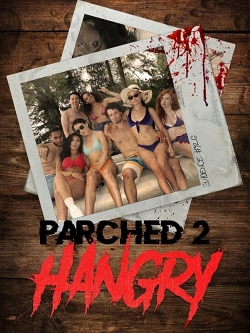 Watch free Parched 2: Hangry Movies