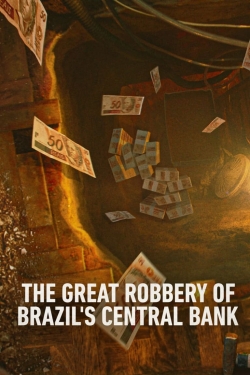 Watch free The Great Robbery of Brazil's Central Bank Movies