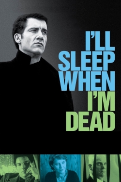 Watch free I'll Sleep When I'm Dead Movies