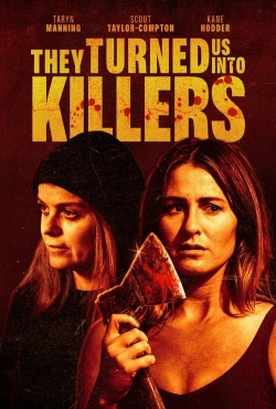 Watch free They Turned Us Into Killers Movies