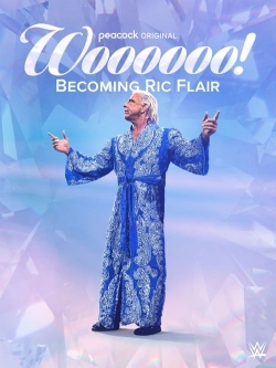 Watch free Woooooo! Becoming Ric Flair Movies