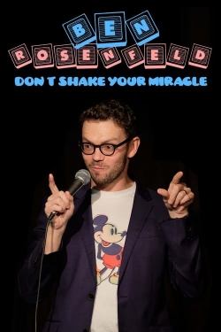 Watch free Ben Rosenfeld: Don't Shake Your Miracle Movies