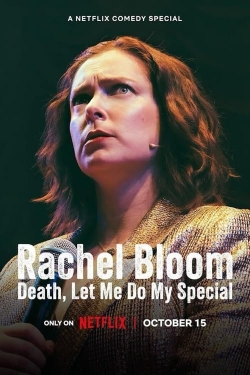 Watch free Rachel Bloom: Death, Let Me Do My Special Movies