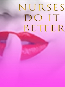 Watch free Nurses Do It Better Movies