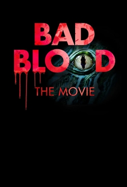 Watch free Bad Blood: The Movie Movies