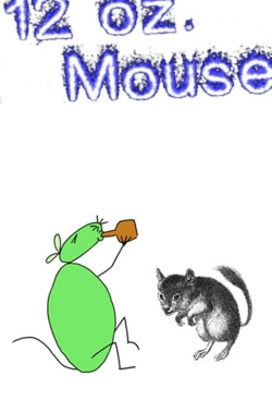 Watch free 12 oz. Mouse Movies