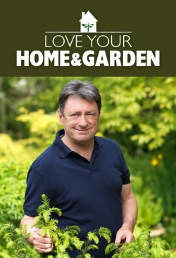 Watch free Love Your Home and Garden Movies