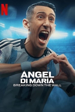 Watch free Ángel Di María: Breaking Down the Wall Movies