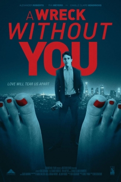 Watch free A Wreck Without You Movies