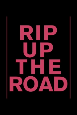 Watch free Rip Up The Road Movies