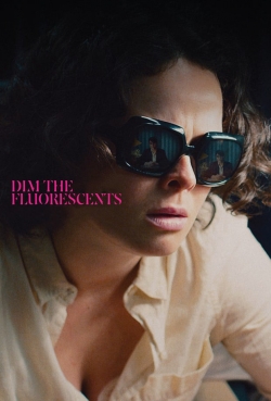 Watch free Dim the Fluorescents Movies