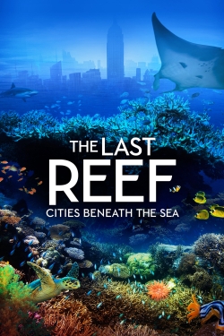 Watch free The Last Reef: Cities Beneath the Sea Movies