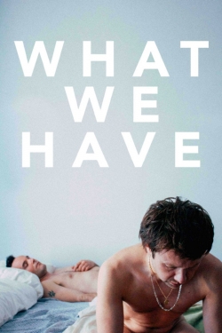 Watch free What We Have Movies