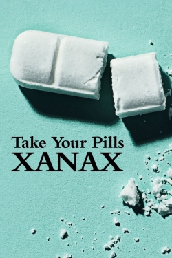 Watch free Take Your Pills: Xanax Movies