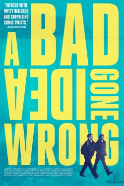 Watch free A Bad Idea Gone Wrong Movies