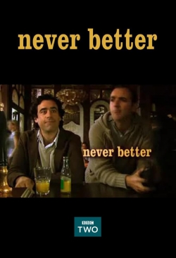 Watch free Never Better Movies