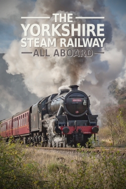 Watch free The Yorkshire Steam Railway: All Aboard Movies