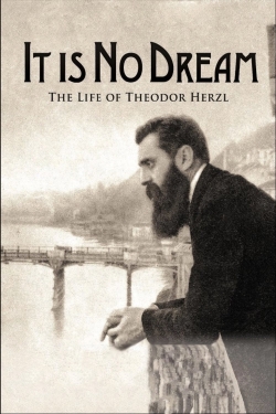 Watch free It Is No Dream: The Life Of Theodor Herzl Movies