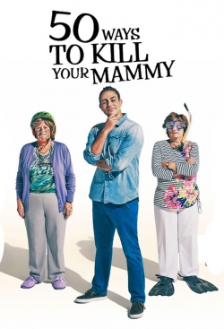 Watch free 50 Ways To Kill Your Mammy Movies