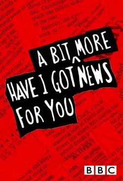 Watch free Have I Got a Bit More News for You Movies