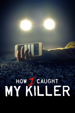 Watch free How I Caught My Killer Movies