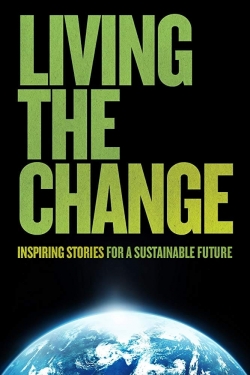 Watch free Living the Change: Inspiring Stories for a Sustainable Future Movies